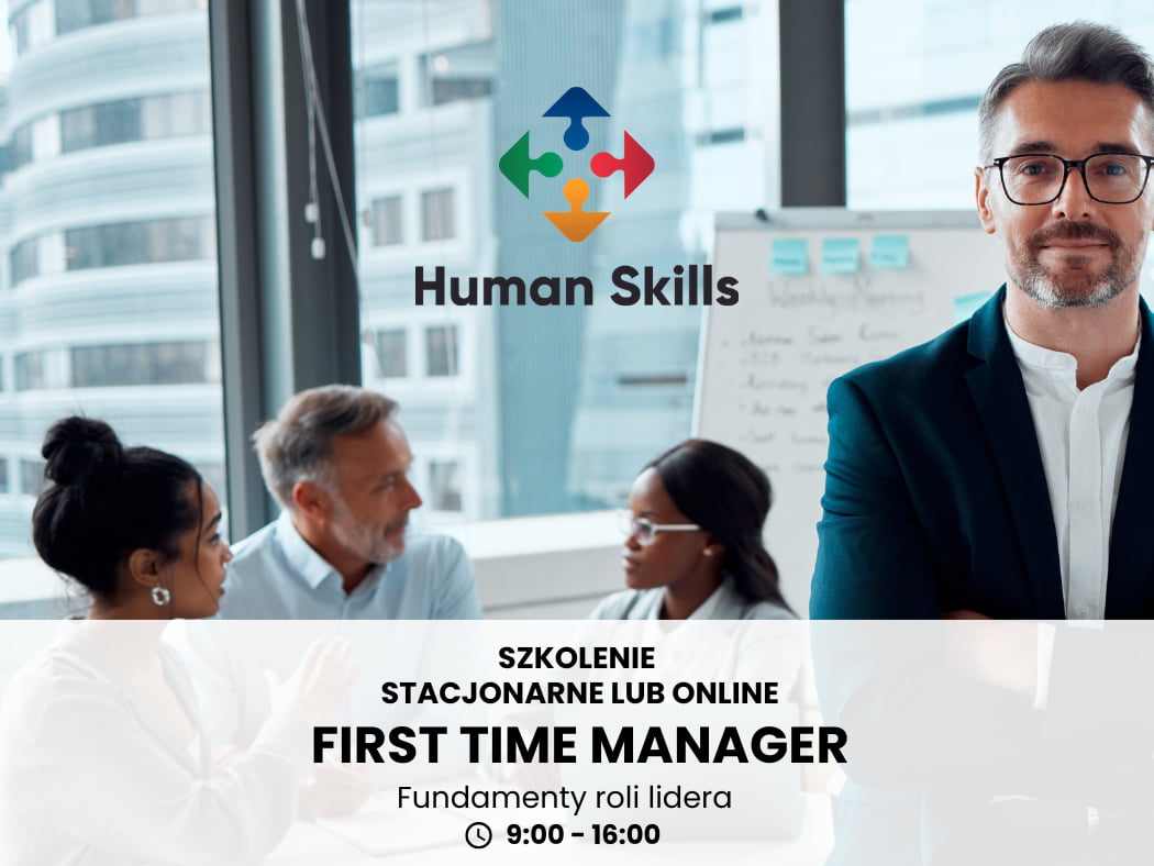 First Time Manager – Fundamenty roli lidera. Szkolenie stacjonarne lub online.