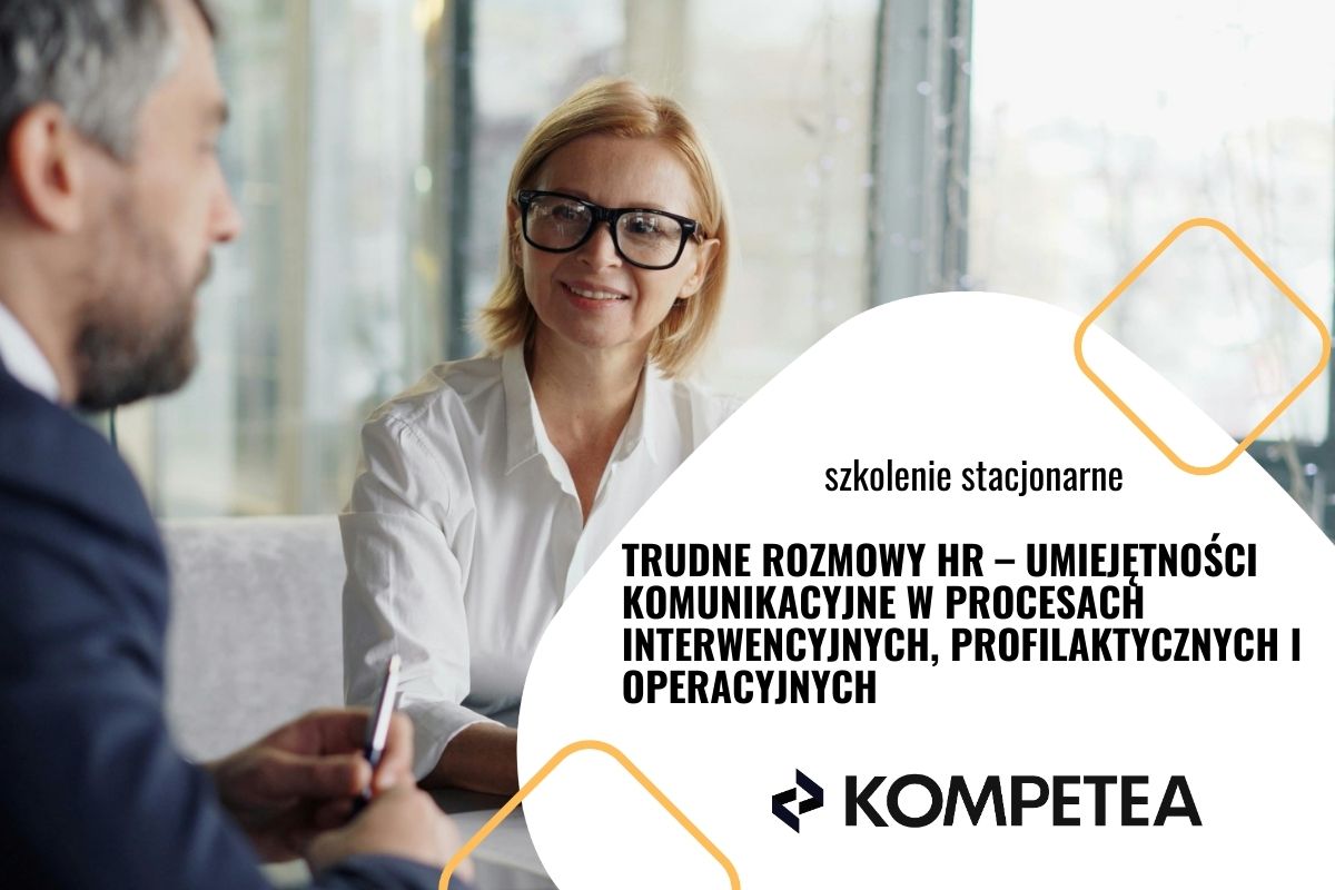 Trudne rozmowy HR – umiejętności komunikacyjne w procesach interwencyjnych, profilaktycznych i operacyjnych