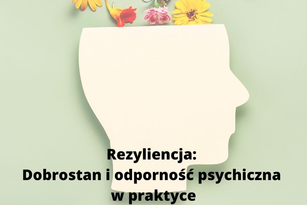 Rezyliencja: Dobrostan i odporność psychiczna w praktyce