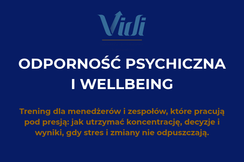 Odporność psychiczna i wellbeing- skuteczność operacyjna pod presją, bez utraty koncentracji i efektywności