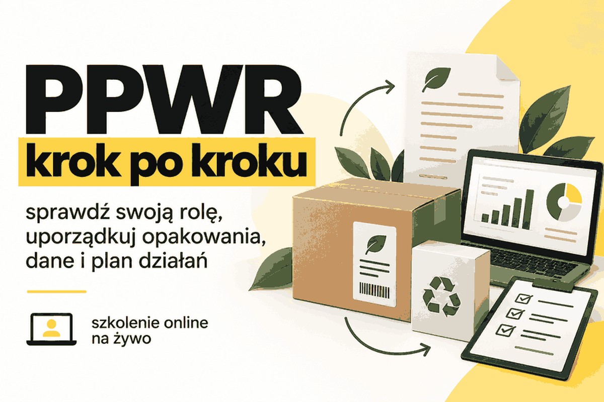 PPWR krok po kroku &ndash; sprawdź swoją rolę, uporządkuj opakowania, dane i plan działań.