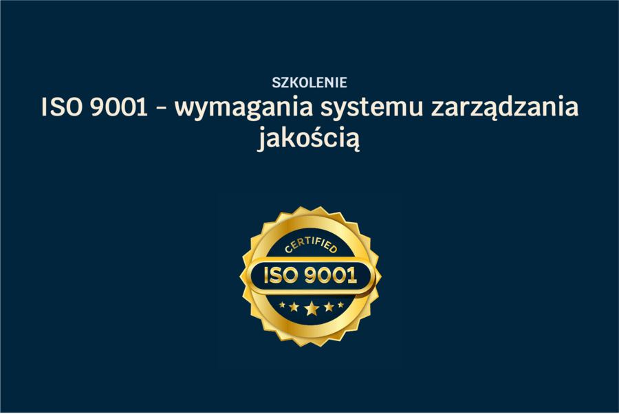 ISO 9001 - wymagania systemu zarządzania jakością