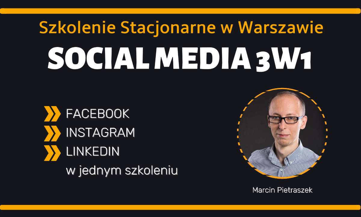 Facebok - Instagram - Linkedin | Social Media 3w1 | Szkolenie Stacjonarne Warszawa